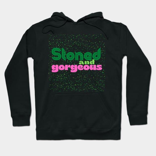 Stoned and Gorgeous 2.0 Hoodie by FrogandFog